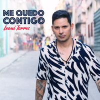 Me quedo contigo - Leoni Torres