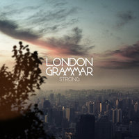 Strong - London Grammar, High Contrast