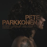 Mitä minä sanoin - Pete Parkkonen