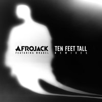 Ten Feet Tall - Afrojack, Wrabel, QUINTINO
