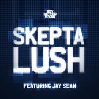 Lush - Skepta, Jay Sean