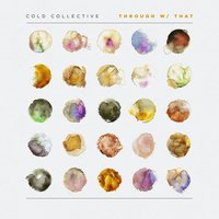 Through w/That - Cold Collective