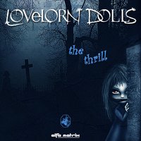 The Thrill - LOVELORN DOLLS, JUNKSISTA