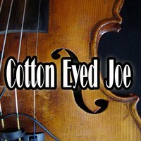 Cotton Eyed Joe