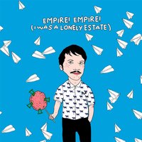 IDK, My BFF Jill - Empire! Empire! (I Was a Lonely Estate)