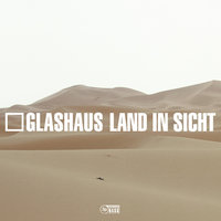 Land in Sicht - GLASHAUS