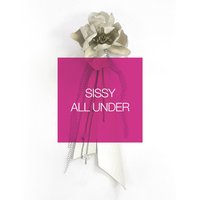 All The Way Down - Sissy