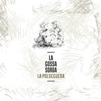 La Nostra Sort - La Gossa Sorda