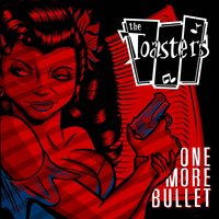 One More Bullet - The Toasters