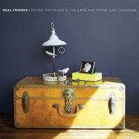 Maybe This Place Is The Same… - Real Friends