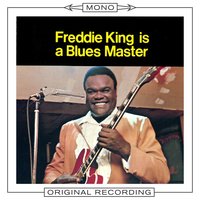 It's Too Late, She's Gone - Freddie  King
