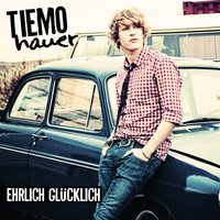 Ehrlich Glücklich - Tiemo Hauer