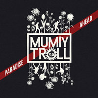 Paradise Ahead - Мумий Тролль