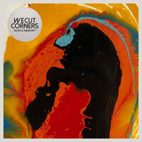 Muscle Memory - We Cut Corners