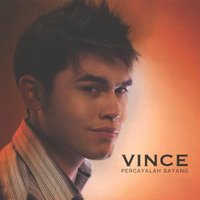 Percayalah Sayang - Vince