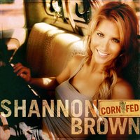 Corn Fed - Shannon Brown