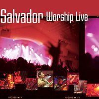 I Could Sing Of Your Love Forever - Salvador