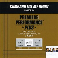 Come And Fill My Heart (Key-Bb-Db-Premiere Performance Plus w/Background Vocals) - Avalon