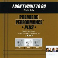 I Don't Want To Go (Key-E-Gb-Premiere Performance Plus w/Background Vocals) - Avalon
