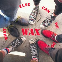 Never Been Better - Wax
