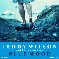 He Ain't Got Rhythm - Teddy Wilson And His Orchestra