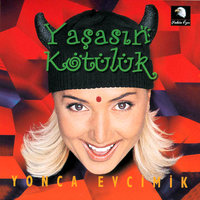 Yaşasın Kötülük Remix - Yonca Evcimik
