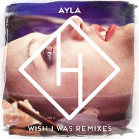 Wish I Was - Spada, AYLA