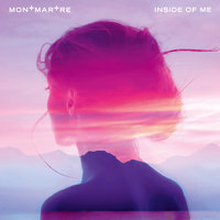 Inside Of Me - MONTMARTRE, Yuksek