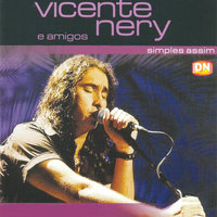 A Morte do Vaqueiro - Amigos, Vicente Nery, Amigos & Vicente Nery feat. Ton Oliveira