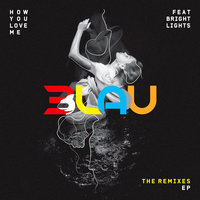 How You Love Me - 3LAU, Bright Lights, Arston