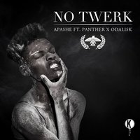 No Twerk - Apashe, PANTHER, Odalisk