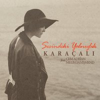 Sesindeki Yalnızlık - Cem Adrian, Melis Danişmend, Karaçalı