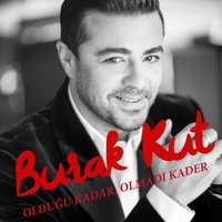 Olduğu Kadar Olmadı Kader - Burak Kut