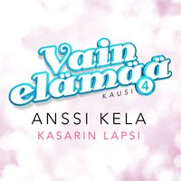 Kasarin lapsi (Vain elämää kausi 4) - Anssi Kela