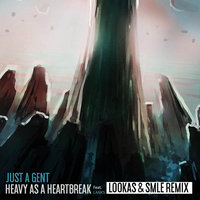 Heavy As A Heartbreak - Just A Gent, LANKS, Smle