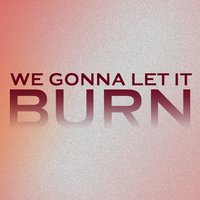 Burn - GMPresents