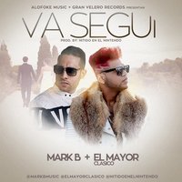 Va Segui - El Mayor Clasico, Mark b
