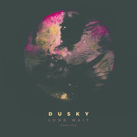 Long Wait - Dusky, Solomon Grey, Patrice Bäumel