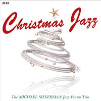 We Three Kings (of Orient Are) - Michael Silverman Jazz Piano Trio