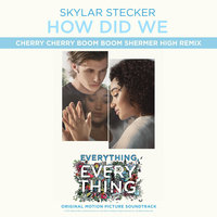 How Did We - Skylar Stecker, Cherry Cherry Boom Boom
