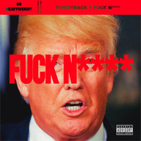Fuck Nigga - Thirty Rack