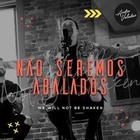 Não Seremos Abalados - André Valadão
