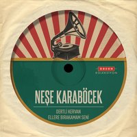 Dertli Kervan - Neşe Karaböcek
