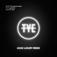 Good Life - The Young Escape, Loud Luxury