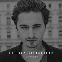 Das ist dein Leben - Philipp Dittberner