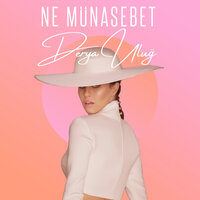Ne Münasebet - Derya Uluğ