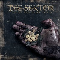 To Be Fed Upon - Die Sektor