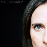 Never Surrender - Rose Cousins