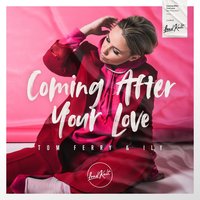 Coming After Your Love - Tom Ferry