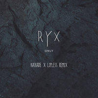 Only - Ry X, Kaskade, Lipless